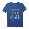I DONT EAT MY FRIENDS VEGGIE VEGANER VEGETARIER Outift - T-Shirt für Veganer, Vegetarier & Tierliebhaber, Umweltbewusste Geschenkidee