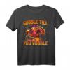 Gobble till you wobble - Lustiges Truthahn T-Shirt für Thanksgiving, Familie & Freunde Geschenkidee