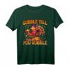 Gobble till you wobble - Lustiges Truthahn T-Shirt für Thanksgiving, Familie & Freunde Geschenkidee