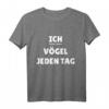 Ich füttere meine Vögel jeden Tag T-Shirt – Lustiges Vogelliebhaber Shirt als Geschenk für Vogelbesitzer, Tierpfleger & Tierparkmitarbeiter
