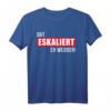 Dat eskaliert eh wedder! Plattdeutsch Party Outfit für Mallorca, JGA, Festivals & mehr