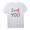 I Wolf You Shirt – Süßes Wolf T-Shirt mit Sprüchen für Tierliebhaberinnen, Wolfsfans & Wildtierschützerinnen