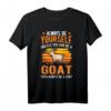 Lustiges Ziegen T-Shirt - Always be yourself Unless you can be a Goat Motiv für Ziegenbesitzer, Ziegenzüchter und Bauernhoffans