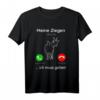 Meine Ziegen rufen an - Lustiges Landwirt Shirt für Ziegenliebhaber, Bauern & Stallbesucher, perfektes Geburtstagsgeschenk