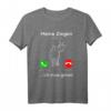 Meine Ziegen rufen an - Lustiges Landwirt Shirt für Ziegenliebhaber, Bauern & Stallbesucher, perfektes Geburtstagsgeschenk